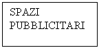 Text Box: SPAZI PUBBLICITARI